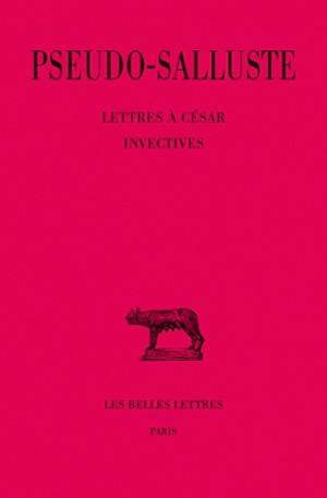 Lettres à César. Invectives