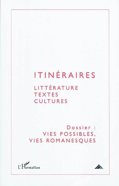 Itinéraires, littérature, textes, cultures, n° 1 (2010). Vies possibles, vies romanesques