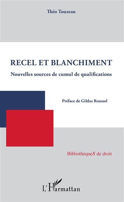 Recel et blanchiment : nouvelles sources de cumul de qualifications