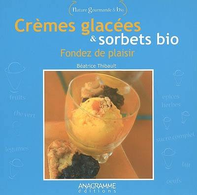 Crèmes glacées et sorbets bio : fondez de plaisir