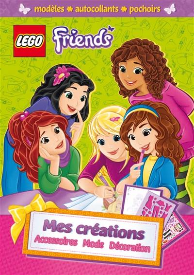 Lego friends : mes créations : accessoires, mode, décoration