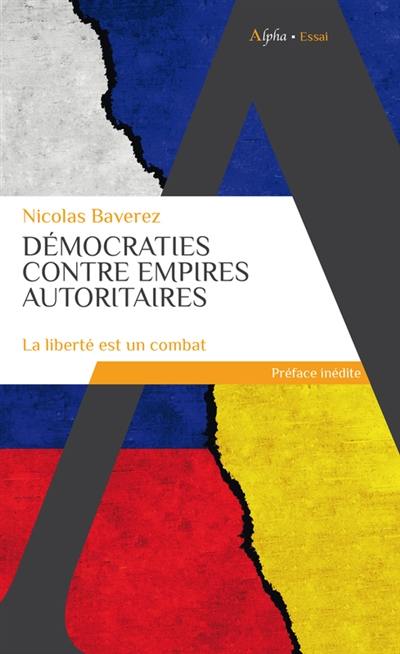 Démocraties contre empires autoritaires : la liberté est un combat