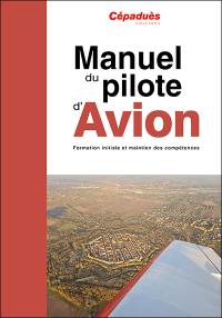 Manuel du pilote d'avion : formation initiale et maintien des compétences