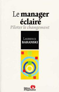 Le manager éclairé : piloter le changement