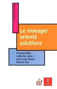 Le manager orienté solutions