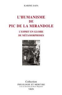 L'humanisme de Pic de la Mirandole : l'esprit en gloire de métamorphoses