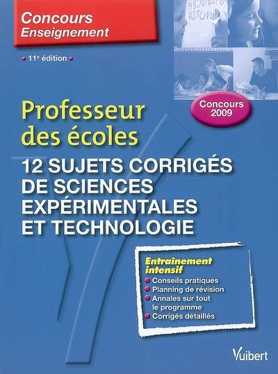 12 sujets corrigés de sciences expérimentales et technologie : concours 2009