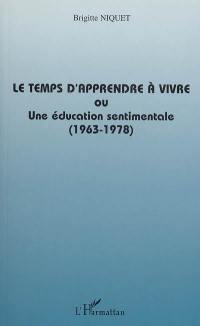 Le temps d'apprendre à vivre ou Une éducation sentimentale (1963-1978)