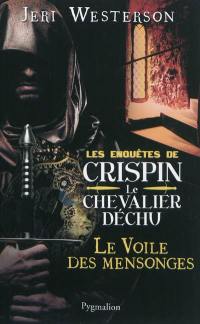 Les enquêtes de Crispin, le chevalier déchu. Le voile des mensonges