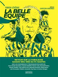 La belle équipe : retour sur la fabuleuse saison 1994-1995 du FC Nantes