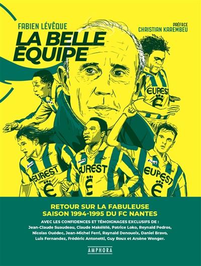 La belle équipe : retour sur la fabuleuse saison 1994-1995 du FC Nantes