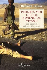 Promets-moi que tu reviendras vivant : ces reporters qui vont à la guerre