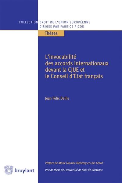 L'invocabilité des accords internationaux devant la CJUE et le Conseil d'Etat français