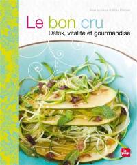 Le bon cru : détox, vitalité et gourmandise