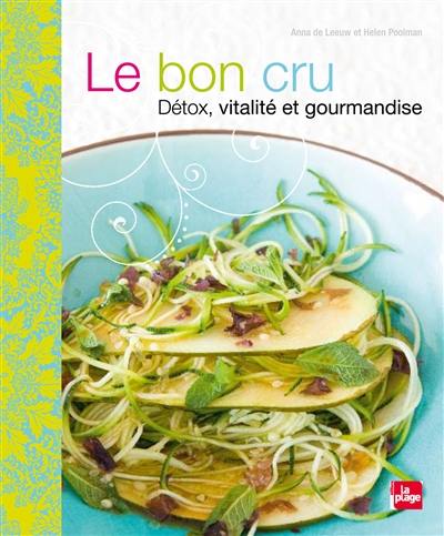 Le bon cru : détox, vitalité et gourmandise