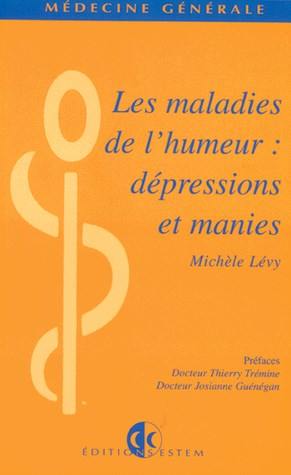 Les maladies de l'humeur : dépressions et manies