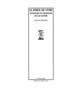 La force de vivre : Nietzsche et l'écriture du Gai savoir