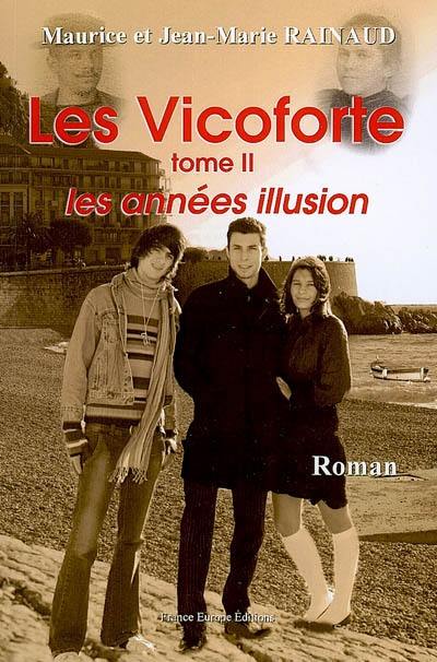 Les Vicoforte. Vol. 2. Les années illusion