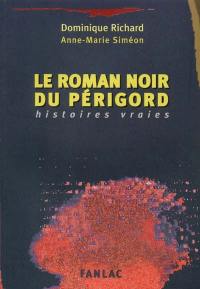 Le roman noir du Périgord : histoires vraies