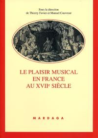 Le plaisir musical en France au XVIIe siècle