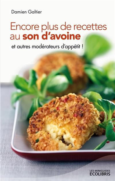 Encore plus de recettes au son d'avoine... et autres modérateurs d'appétit !