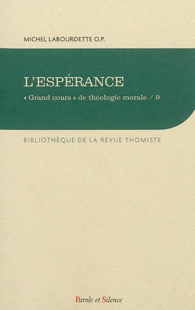 Grand cours de théologie morale. Vol. 9. L'espérance