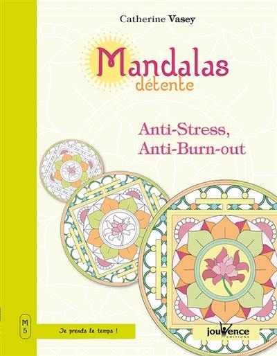 Mandalas détente. Vol. 5. Anti-stress, anti-burn-out