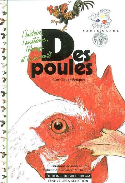 Des poules : l'histoire, l'anatomie, l'élevage et la diversité