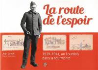 La route de l'espoir : 1939-1941, un Lourdais dans la tourmente