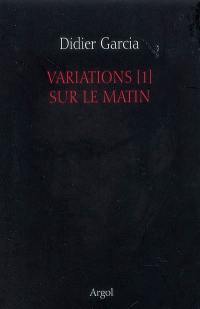 Variations. Vol. 1. Sur le matin