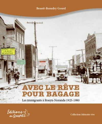 Avec le rêve pour bagage : les immigrants à Rouyn-Noranda, 1925-1980