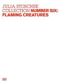 Julia Stoschek Collection Number Six : Flaming Creatures