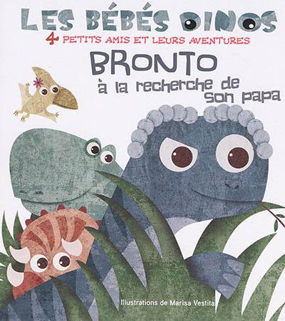 Les bébés dinos. Bronto à la recherche de son papa