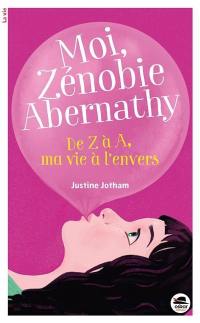 Moi, Zénobie Abernathy. De Z à A, ma vie à l'envers