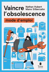 Vaincre l'obsolescence : mode d'emploi