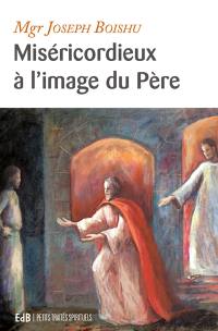 Miséricordieux à l'image du père : la parabole du fils aîné