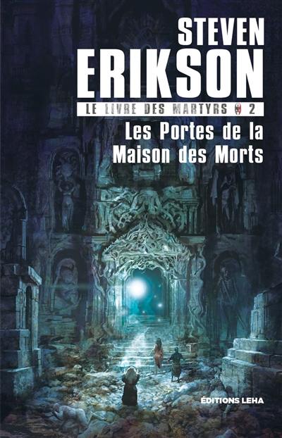 Le livre des martyrs. Vol. 2. Les portes de la maison des morts