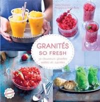 Granités so fresh : 30 douceurs glacées salées et sucrées