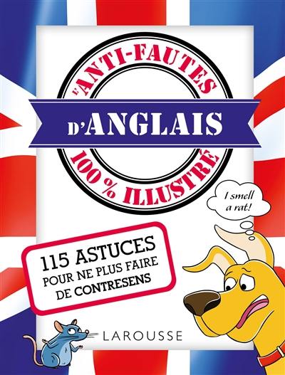 L'anti-fautes d'anglais 100 % illustré : 115 astuces pour ne plus faire de contresens