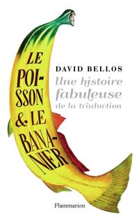 Le poisson et le bananier : l'histoire fabuleuse de la traduction