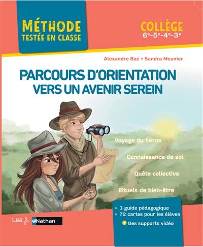 Parcours d'orientation vers un avenir serein : collège, 6e, 5e, 4e, 3e : voyage du héros, connaissance de soi, quête collective, rituels de bien-être