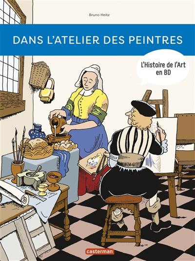 L'histoire de l'art en BD. Dans l'atelier des peintres