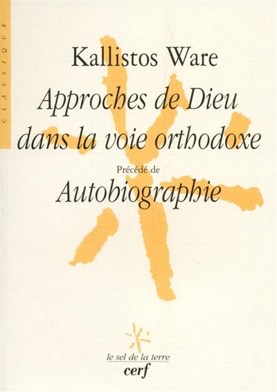 Approches de Dieu dans la voie orthodoxe. Autobiographie