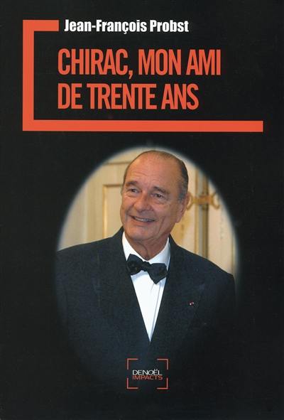 Chirac, mon ami de trente ans