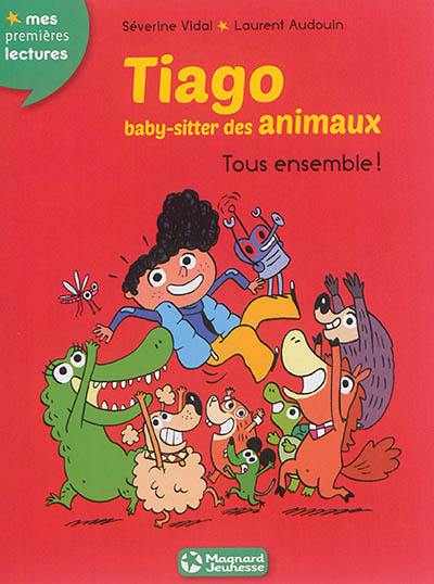 Tiago, baby-sitter des animaux. Vol. 4. Tous ensemble !