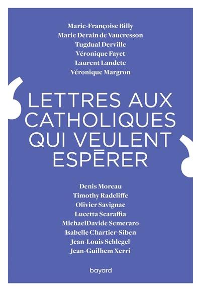 Lettres aux catholiques qui veulent espérer