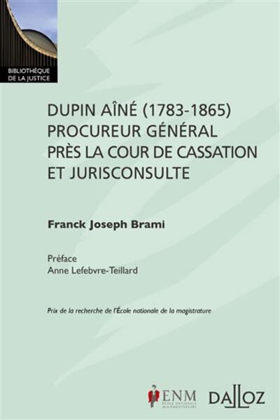 Dupin aîné (1783-1865), procureur général près la Cour de cassation et jurisconsulte