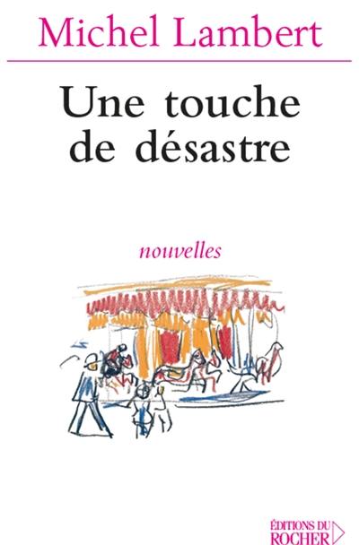 Une touche de désastre