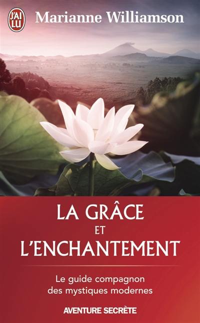 La grâce et l'enchantement : garder espoir, pardonner et accomplir des miracles