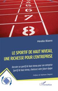 Le sportif de haut niveau, une richesse pour l'entreprise : recruter un sportif de haut niveau pour son entreprise : sportif de haut niveau, choisissez votre future équipe